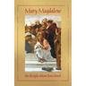 Mary Magdalene, the disciple whom Jesus loved