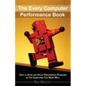 Every Computer Performance Book: How to Avoid and Solve Performance Problems  on The Computers You Work With