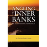 Angling the Inner Banks: An Ecosystemic Approach