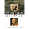 Washington and Cornwallis: The Battle for America, 1775-1783