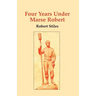Four Years Under Marse Robert