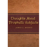 Thoughts About Prophetic Subjects