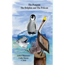 The Penguin, The Dolphin and The Pelican