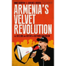 Armenia's Velvet Revolution: Authoritarian Decline and Civil Resistance in a Multipolar World