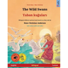 The Wild Swans - Yaban kuğuları (English - Turkish): Bilingual children's book based on a fairy tale by Hans Christian Andersen, with online