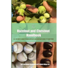 The Hazelnut and Chestnut Handbook: All you need to know to grow hazelnuts and chestnuts from 2 to 20,000 trees!