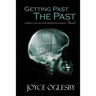 Getting Past the Past: Stepping Out of Your Emotional Prison ... Forever