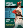 Steve Carlton and the 1972 Phillies