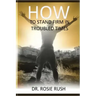 How to Stand Firm in Troubled Times