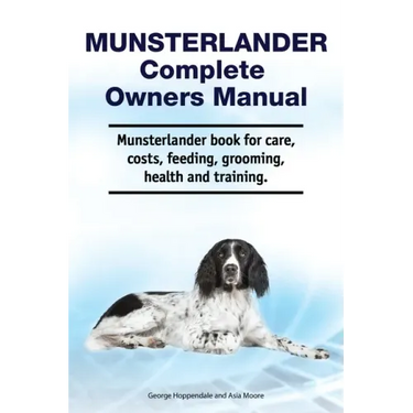 Munsterlander Complete Owners Manual. Munsterlander book for care, costs, feeding, grooming, health and training.