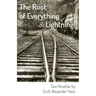 The Root of Everything and Lightning: Two Novellas