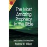 The Most Amazing Prophecy in the Bible: Daniel's Prophecy of the Seventy Sevens