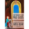 Far Thoughts and Pale Gods