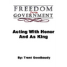 Freedom from Government; Acting With Honor And As King