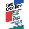 Fast Cycle Time: How to Align Purpose, Strategy, and Structure for Speed