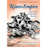 Tejano Empire: Life on the South Texas Ranchosvolume 7