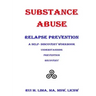 Substance Abuse--Relapse Prevention: A Self-Discovery Workbook