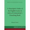 A Descriptive Index of the English Lyrics in John of Grimestone's Preaching Book