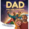 Dad You Are Amazing!