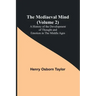 The Mediaeval Mind (Volume 2); A History of the Development of Thought and Emotion in the Middle Ages