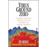 Virus Ground Zero: Stalking the Killer Viruses with the Centers for Disease Control