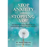 Stop Anxiety from Stopping You: The Breakthrough Program for Conquering Panic and Social Anxiety
