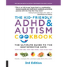 The Kid-Friendly ADHD & Autism Cookbook, 3rd Edition: The Ultimate Guide to the Most Effective Diets -- What They Are - Why They Work - How to Do Them