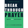 Breakthrough Prayer: Where God Always Hears and Answers