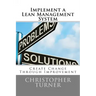 Implement a Lean Management System: Create change Through Improvement