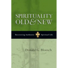 Spirituality Old & New: Recovering Authentic Spiritual Life