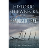 Historic Shipwrecks of Penobscot Bay