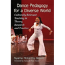 Dance Pedagogy for a Diverse World: Culturally Relevant Teaching in Theory, Research and Practice