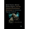 Moral Panics, Mental Illness Stigma, and the Deinstitutionalization Movement in American Popular Culture
