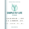 Simple Fly Life: The Manual