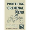 Profiling The Criminal Mind: Behavioral Science and Criminal Investigative Analysis