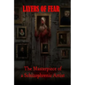 Layers of Fear: The Masterpiece of a Schizophrenic Artist