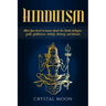 Hinduism: What You Need to Know about the Hindu Religion, Gods, Goddesses, Beliefs, History, and Rituals