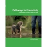 Pathways to Friendship: ... A Declaration of Love to Dogs That Hunt