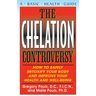The Chelation Controversy: How to Safely Detoxify Your Body and Improve Your Health and Well-Being