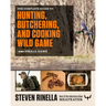 The Complete Guide to Hunting, Butchering, and Cooking Wild Game, Volume 2: Small Game and Fowl
