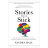 Stories That Stick: How Storytelling Can Captivate Customers, Influence Audiences, and Transform Your Business