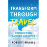 Transform Through Travel: Connecting Across Cultures
