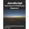 JavaScript from Zero to Proficiency (Beginner): Learn Javascript for Beginners step-by-step