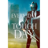 Every Day is a Tough Day
