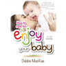 Enjoy Your Baby: How to care for and Enjoy Your Baby