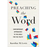 Preaching the Word: Contemporary Approaches to the Bible for the Pulpit