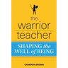 The Warrior Teacher: Shaping the Well of Being