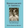 Krishnamurti in America: New Perspectives on the Man and his Message