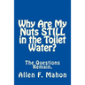 Why Are My Nuts Still in the Toilet Water?