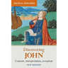 Discovering John: Content, Interpretation, Reception